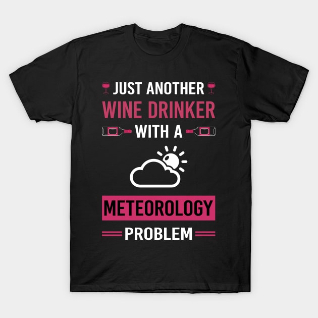 Wine Drinker Meteorology Meteorologist T-Shirt by Good Day